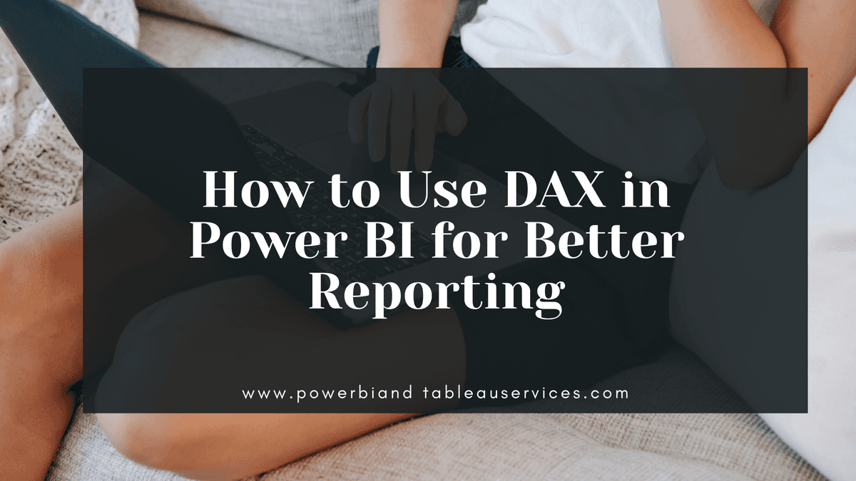 How to Use DAX in Power BI for Better Reporting