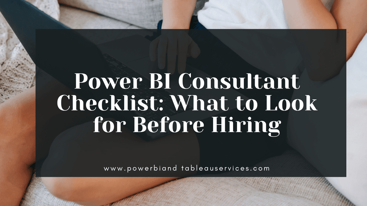 Power BI Consultant Checklist: What to Look for Before Hiring