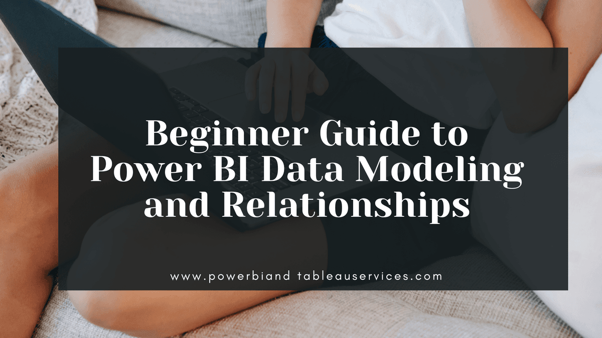 Beginner Guide to Power BI Data Modeling and Relationships